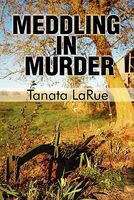 Cover of Meddling in Murder by Tanata La Rue