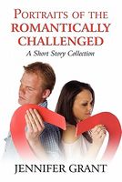 Portraits of the Romantically Challenged: A Short Story Collection