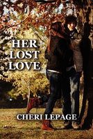 Cover of Her Lost Love by Cheri Lepage