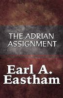 Cover of The Adrian Assignment by Earl A. Eastham