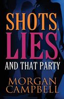 Shots, Lies, and That Party