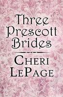 Cover of Three Prescott Brides by Cheri Lepage