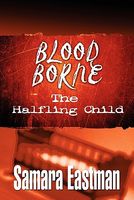 Cover of Blood Borne: The Halfling Child by Samara Eastman