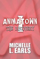 Cover of Animatown I: The Discovery by Michelle L. Earls
