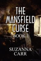 Cover of The Mansfield Curse: Book 1 by Suzanna Carr