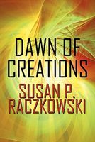 Cover of Dawn of Creations by Susan P. Raczkowski