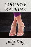 Cover of Goodbye Katrine by Judy Kay