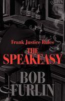 Cover of Frank Justice Rules the Speakeasy Frank Justice Rules the Speakeasy by Bob Furlin