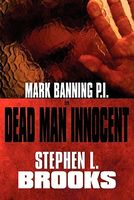 Cover of Mark Banning P.I.: In Dead Man Innocent by Stephen L. Brooks
