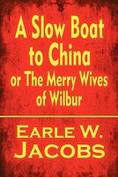 A Slow Boat to China or the Merry Wives of Wilbur
