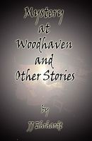 Cover of Mystery at Woodhaven and Other Stories by J.J. Ehrhardt
