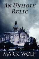 Cover of An Unholy Relic by Mark Wolf