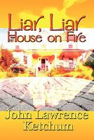 Cover of Liar, Liar House on Fire by John Lawrence Ketchum