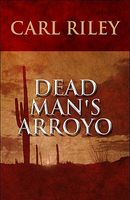 Cover of Dead Man's Arroyo by Carl Riley