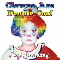 Cover of Clowns Are People Too! by Lori Imming