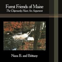 Cover of Forest Friends of Maine: The Chipmunks Have an Argument by Nana B.; Brittany