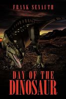 Cover of Day of the Dinosaur by Frank Senauth