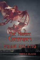 Cover of The Mutant Creatures: Fear Island by Sheila Elaine