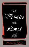 Cover of The Vampire Who Loved: A Novel- Book 3 by Antonio F. Vianna