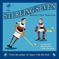Cover of The Sterling Seven, Hockey's First Team Ever by Chris Mizzoni