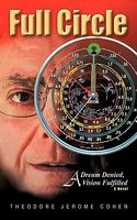 Cover of Full Circle: A Dream Denied, a Vision Fulfilled by Theodore Jerome Cohen