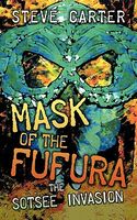 Cover of Mask of the Fufura: The Sotsee Invasion by Steve Carter