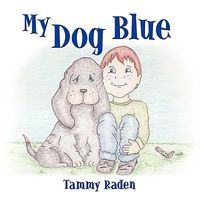 Cover of My Dog Blue by Tammy Raden