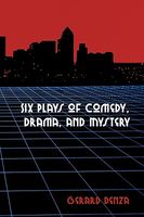 Cover of Six Plays of Comedy, Drama, and Mystery by Gerard Denza