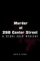 Cover of Murder at 250 Center Street: A "Stone Cold" Mystery by David H. Brown