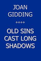 Cover of Old Sins Cast Long Shadows by Joan Gidding