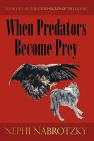 Cover of When Predators Become Prey by Nephi Nabrotzky