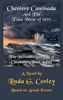 Cover of Cheniere Caminada and the Tidal Wave of 1893: The Incredible Survival of Claydomere Paul LaFont by Linda G. Corley