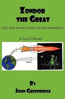 Cover of Zondor the Great: Or, Real Travels Along the Time Dimension by John Greenridge