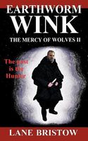 Cover of Earthworm Wink: The Mercy of Wolves II by Lane Bristow