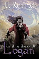 Cover of Logan: Rise of the Shadow Elf by J.J. Ryeczek