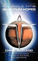 Cover of It's about Time Quantum Hopes: Our World Is in Its Final Days, If the Plan to Save It Fails, Time Itself Will End by Chris McCleod