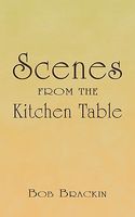 Cover of Scenes from the Kitchen Table by Bob Brackin