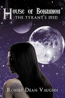 Cover of House of Bohannon: The Tyrant's Seed by Robert Dean Vaughn