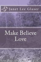 Cover of Make Believe Love by Janet Lee Glaser