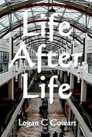 Cover of Life After Life by Logan C. Cowart