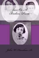 Cover of Jazz on a Broken Piano by John W. Harshaw