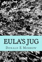 Cover of Eula's Jug by Donald E. Morrow