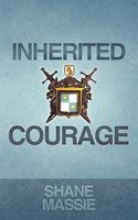 Cover of Inherited Courage by Shane Massie