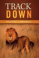 Cover of Track Down by Celestine S. Ikwuamaesi