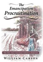 Cover of The Emancipation Procrastination by William Carson
