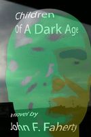 Cover of Children of a Dark Age by John F. Faherty