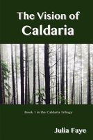 Cover of The Vision of Caldaria by Julia Faye