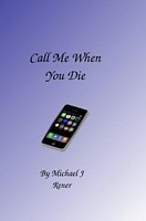 Cover of Call Me When You Die by Michael J. Rener
