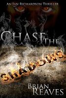 Cover of Chase the Shadows by Brian Reaves