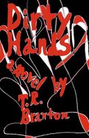 Cover of Dirty Hands by T.R. Braxton
